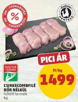 PENNY Csirkecombfilé bőr nélkül ajánlat