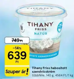 Tesco TIHANY Friss, habosított szendvicskrém ajánlat