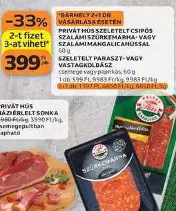 Auchan PRIVÁT HÚS SZELETELT CSÍPŐS SZALÁMI SZÜRKEMARHA- VAGY SZALÁMI MANGALICAHÚSSAL ajánlat