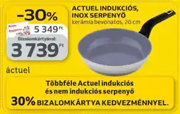 Auchan ACTUEL INDUKCIÓS, INOX SERPENYŐ ajánlat