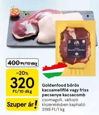 Goldenfood bőrös kacsamellfilé vagy friss pecsenye kacsacomb