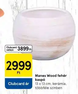 Tesco Manes Wood fehér kaspó ajánlat