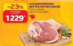 Auchan Auchan kedvenc sertés hátsó csülök ajánlat