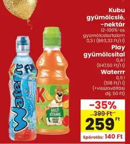 Spar Kubu gyümölcslé, -nektár / Play! gyümölcsital / Waterrr ajánlat