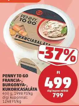 PENNY PENNY TO GO Francia-, Burgonya-, Kukoricasaláta ajánlat