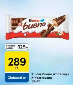 Tesco Kinder Bueno White vagy Kinder Bueno ajánlat