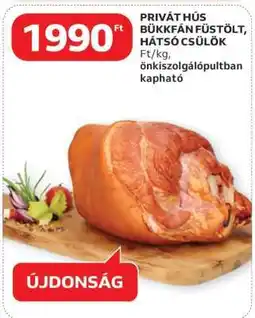 Auchan PRIVÁT HÚS BÜKKFÁN FÜSTÖLT, HÁTSÓ CSÜLÖK ajánlat