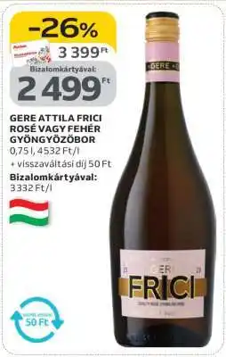 Auchan GERE ATTILA FRICI ROSÉ VAGY FEHÉR GYÖNGYÖZŐBOR ajánlat