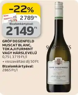 Auchan Gróf Degenfeld Muscat Blanc, tokaji furmint, hárslevelü ajánlat