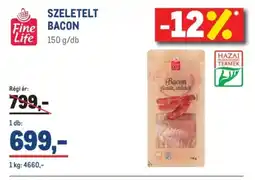 Metro Fine Life SZELETELT BACON ajánlat