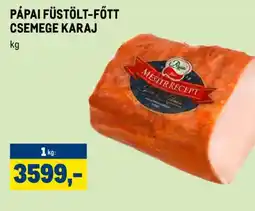 Metro PÁPAI FÜSTÖLT-FŐTT CSEMEGE KARAJ ajánlat