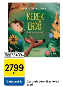 Tesco Gertheis Veronika: Kerek erdő ajánlat