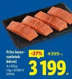 Lidl Friss lazac szeletek bőrrel ajánlat