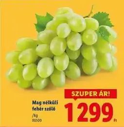 Lidl Mag nélküli fehér szőlő ajánlat