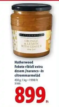 Lidl Hatherwood Fekete ribizli extra dzsem /narancs- és citrommarmelád ajánlat