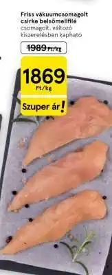 Tesco Friss vákuumcsomagolt csirke belsőmellfilé ajánlat