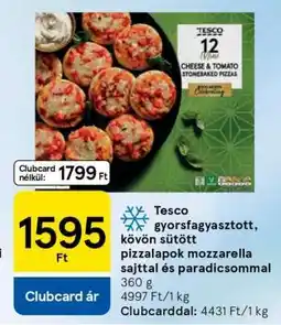 Tesco Tesco gyorsfagyasztott, kövön sütött pizzalapok mozzarella sajttal és paradicsommal ajánlat