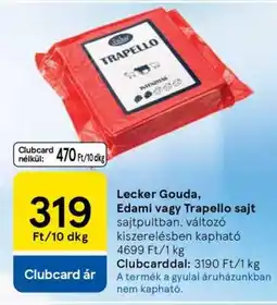 Tesco Lecker Gouda, Edami vagy Trapello sajt ajánlat