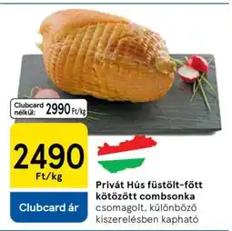 Tesco PRIVÁT HÚS FÜSTÖLT-FŐTT, KÖTÖZÖTT COMBSONKA ajánlat