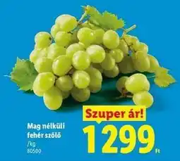 Lidl Mag nélküli fehér szőlő ajánlat