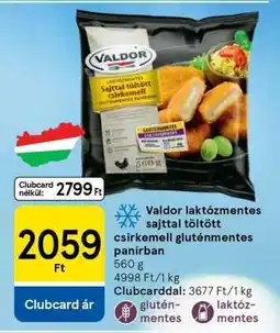 Tesco VALDOR LAKTÓZMENTES SAJTTAL TÖLTÖTT CSIRKEMELL GLUTÉNMENTES PANÍRBAN ajánlat