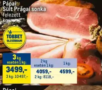 Metro Pápai Sült Prágai sonka ajánlat