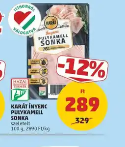 PENNY KARÁT ÍNYENC PULYKAMELL SONKA ajánlat