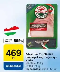 Tesco Privát Hús füstölt-főtt csemege karaj, tarja vagy sonka ajánlat
