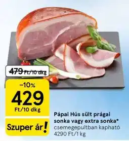 Tesco Pápai Hús sült prágai sonka vagy extra sonka ajánlat