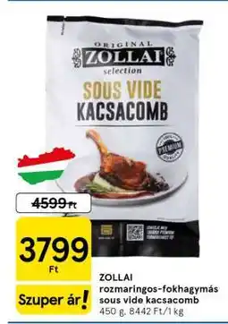 Tesco ZOLLAI rozmaringos-fokhagymás sous-vide kacsacomb ajánlat