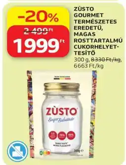 Auchan ZÜSTO GOURMET TERMÉSZETES EREDETŰ, MAGAS ROSTTARTALMÚ CUKORHELYETTESÍTŐ ajánlat