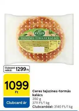 Tesco CERES TEJSZÍNES TORMÁS KALÁCS ajánlat