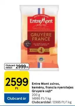 Tesco Entre Mont zsírós, kemény, francia nyerstejes Gruyere sajt ajánlat