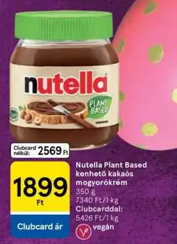 Tesco Nutella Plant Based kenhető kakaós mogyorókrém ajánlat