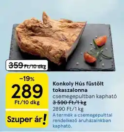 Tesco Konkoly Hús füstölt tokaszalonna ajánlat