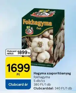 Tesco Hagyma szaporítóanyag fokhagyma ajánlat