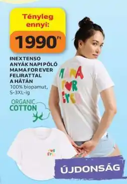 Auchan INEXTENSO ANYÁK NAPI PÓLÓ MAMA FOR EVER FELIRATTAL A HÁTÁN ajánlat