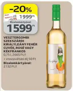 Auchan VESZTERGOMBI SZEKSZÁRDI KIRÁLYLEÁNY FEHÉR CUVÉE, ROSÉ VAGY KÉKFRANKOS ajánlat