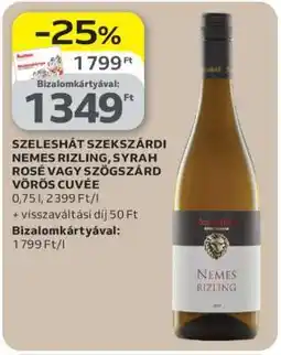 Auchan SZELESHÁT SZEKSZÁRDI NEMES RIZLING, SYRAH ROSÉ VAGY SZÖGZSÁRD VÖRÖS CUVÉE ajánlat