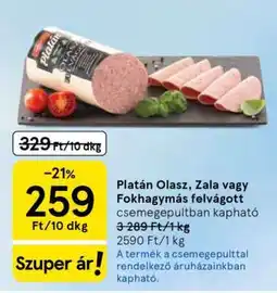 Tesco Platán Olasz, Zala vagy Fokhagymás felvágott ajánlat