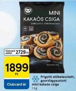 Tesco Frigotti előkelesztett, gyorsfagyasztott mini kakaós csiga ajánlat