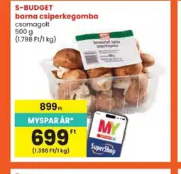 Spar S-BUDGET barna csiperkegomba ajánlat