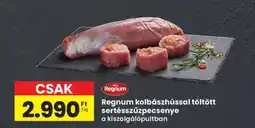 Interspar Regnum kolbászhússal töltött sertésszűzpecsenye ajánlat