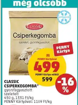 PENNY CLASSIC CSIPERKEGOMBA ajánlat