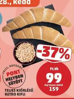 PENNY TELJES KIŐRLÉSŰ RETRO KIFLI ajánlat