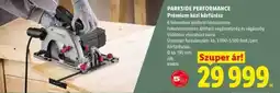 Lidl PARKSIDE PERFORMANCE Prémium kézi körfűrész ajánlat