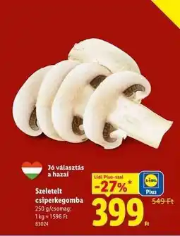 Lidl Szeletelt csiperkegomba ajánlat