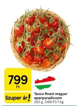 Tesco Tesco finest magyar eperparadicsom ajánlat