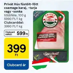 Tesco Privát Hús füstölt-főtt csemege karaj, tarja vagy sonka ajánlat