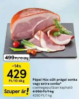 Tesco Pápai Hús sült prágai sonka vagy extra sonka ajánlat